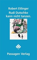 Robert Etlinger • Rudi Dutschke kann nicht tanzen