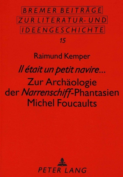 Zur Archäologie der Narrenschiff-Phantasien Michel Foucaults