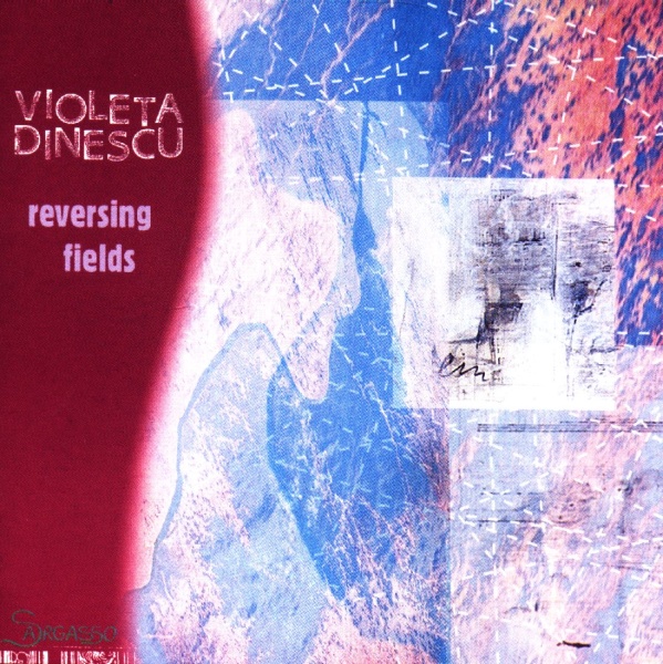 Violeta Dinescu • Reversing Fields CD
