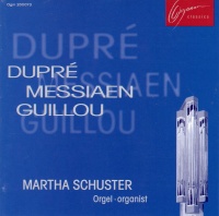 Martha Schuster • Dupré, Messiaen, Guillou CD