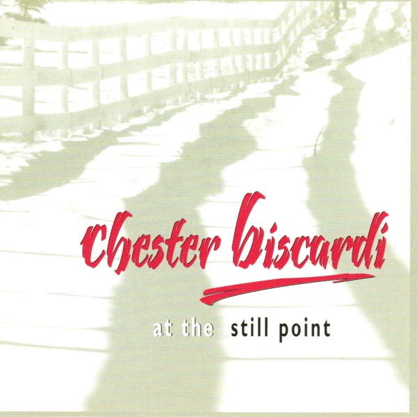 Chester Biscardi • At the Still Point CD