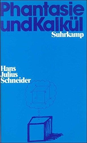 Hans Julius Schneider • Phantasie und Kalkül