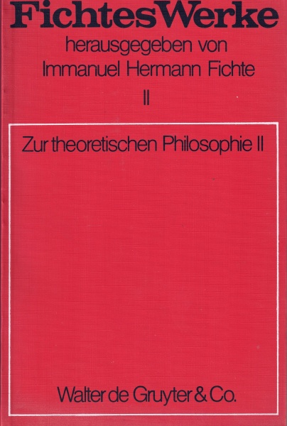 Johann Gottlieb Fichte • Zur theoretischen Philosophie II