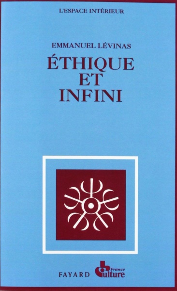 Emmanuel Lévinas • Éthique et infini