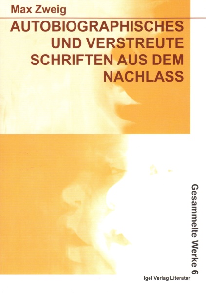 Max Zweig • Autobiographisches und verstreute Schriften aus dem Nachlass