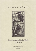 Albert König • Das druckgraphische Werk 1911-1941