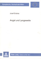 Josef Endres • Angst und Langeweile