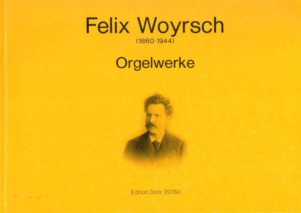 Felix Woyrsch (1860-1944) • Orgelwerke