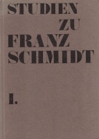 Studien zu Franz Schmidt Band I.