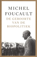 Michel Foucault • De Geboorte van de Biopolitiek