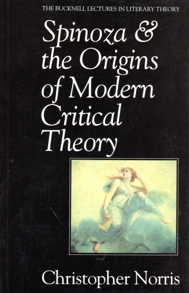 Christopher Norris • Spinoza & the Origins of Modern Critical Theory