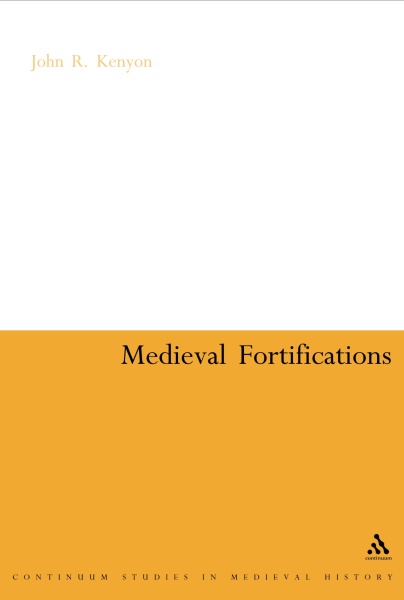 John R. Kenyon • Medieval Fortifications