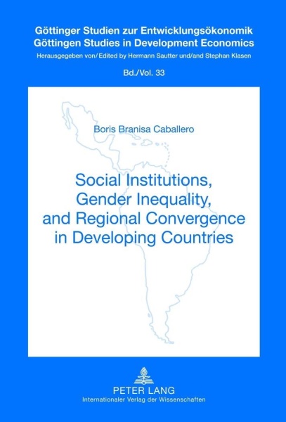 Boris Branisa Caballero • Social Institutions, Gender Inequality, and Regional Convergence in Developing Countries