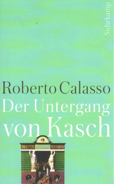 Roberto Calasso • Der Untergang von Kasch