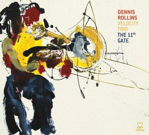 Dennis Rollins Velocity Trio • The 11th Gate CD