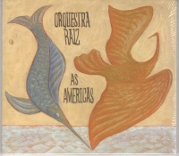 Orquestra Raiz • As Américas CD