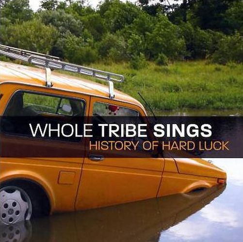 Whole Tribe sings • History of hard Luck CD