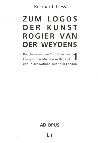 Reinhard Liess • Zum Logos der Kunst Rogier van der Weydens, 2 Bände