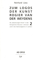 Reinhard Liess • Zum Logos der Kunst Rogier van der Weydens, 2 Bände