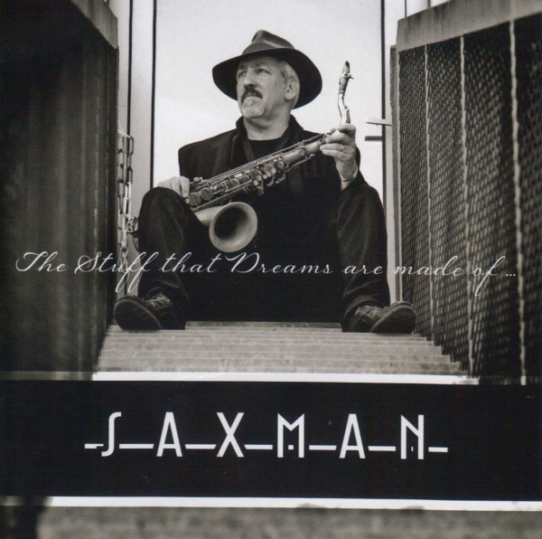 Saxman • The Stuff that Dreams are made of CD