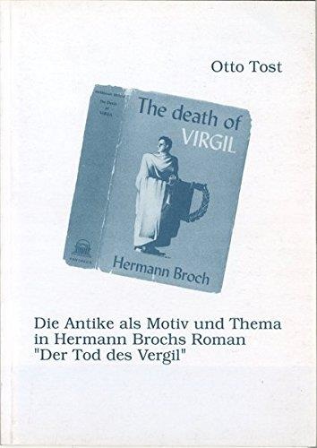 Otto Tost • Die Antike als Motiv und Thema in Hermann Brochs Roman "Der Tod des Vergil"