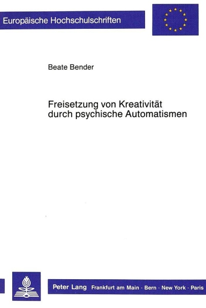 Beate Bender • Freisetzung von Kreativität durch psychische Automatismen