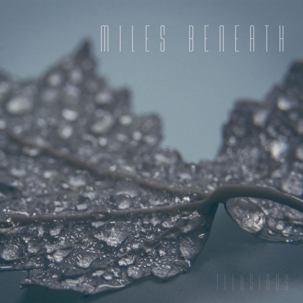 Miles Beneath • Illusions CD