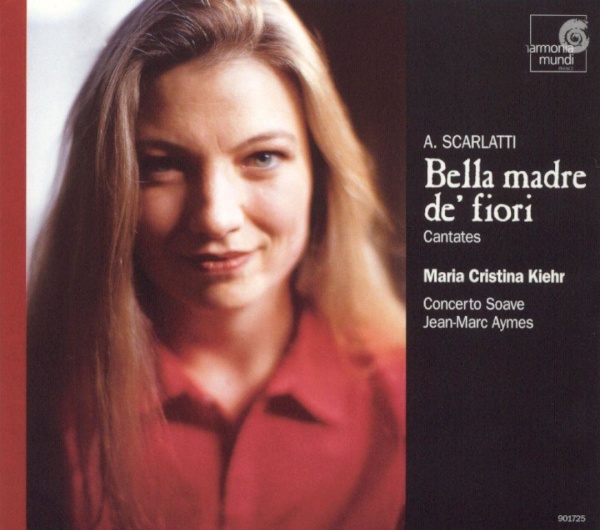 Maria Cristina Kiehr: Alessandro Scarlatti (1660-1725) • Bella madre dei fiori CD