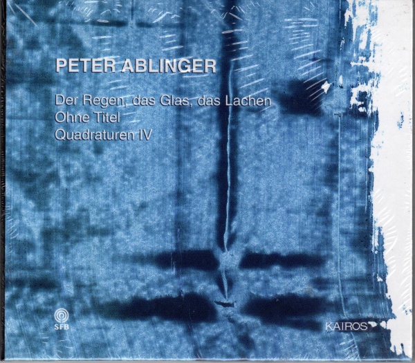 Peter Ablinger • Der Regen, das Glas, das Lachen CD