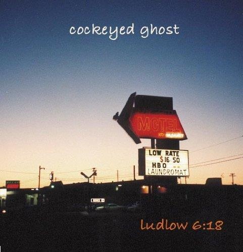 Cockeyed Ghost • Ludlow 6:18 CD
