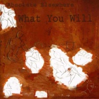 Absolute elsewhere • What you will CD