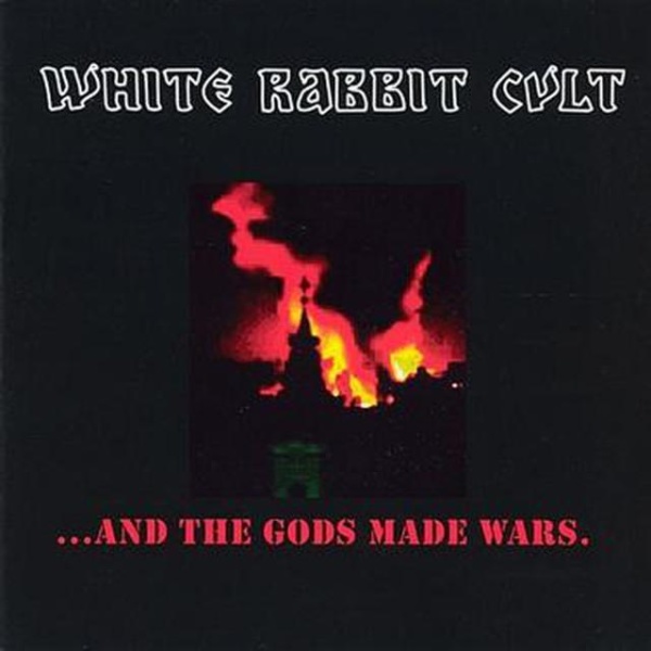 White Rabbit Cult • And the Gods made Wars CD