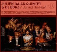 Julien Daian Quintet & DJ Borz • Behind the Reef CD