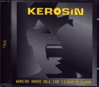 Kerosin • Where have all the Flowers gone CD