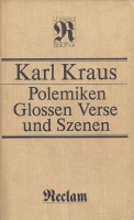 Karl Kraus • Polemiken, Glossen, Verse und Szenen