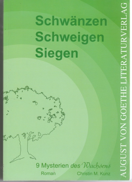 Schwänzen - Schweigen - Siegen • 9 Mysterien des Wachsens von Christin M. Kunz