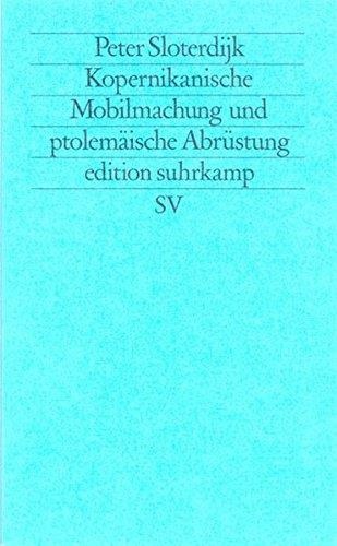 Peter Sloterdijk • Kopernikanische Mobilmachung und ptolemäische Abrüstung