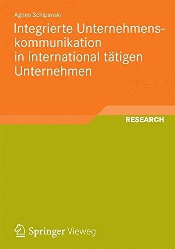Agnes Schipanski • Integrierte Unternehmenskommunikation in international tätigen Unternehmen