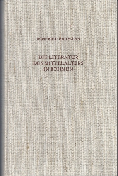 Winfried Baumann • Die Literatur des Mittelalters in Böhmen