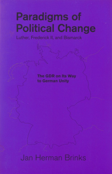 Jan Herman Brinks • Paradigms of Political Change - Luther, Frederick II, and Bismarck