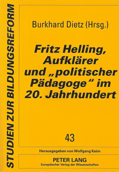Fritz Helling. Aufklärer und "politischer Pädagoge" im 20. Jahrhundert