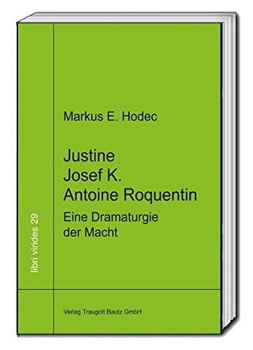 Markus E. Hodec • Justine – Josef K. – Antoine Roquentin