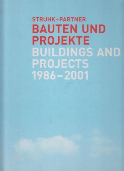 Struhk + Partner • Bauten und Projekte. Buildings and Projects 1986 - 2001