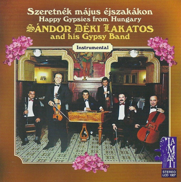 Sándor Déki Lakatos • Szeretnék Május Éjszakákon / Happy Gypsies from Hungary CD