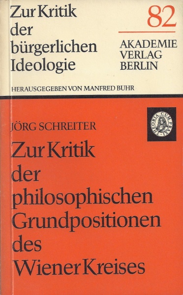 Jörg Schreiter • Zur Kritik der philosophischen Grundpositionen des Wiener Kreises