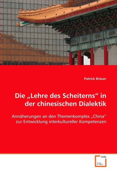 Patrick Bräuer • Die "Lehre des Scheiterns" in der chinesischen Dialektik