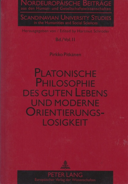 Pirkko Pitkänen • Platonische Philosophie des guten Lebens und moderne Orientierungslosigkeit