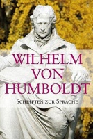 Wilhelm von Humboldt • Schriften zur Sprache