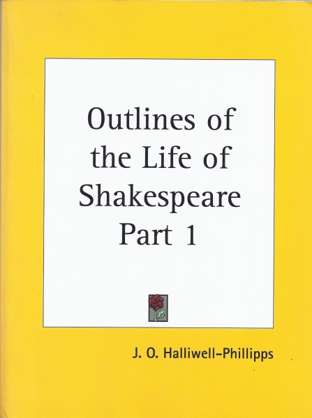 J. O. Halliwell-Phillipps • Outlines of the Life of Shakespeare Part 1