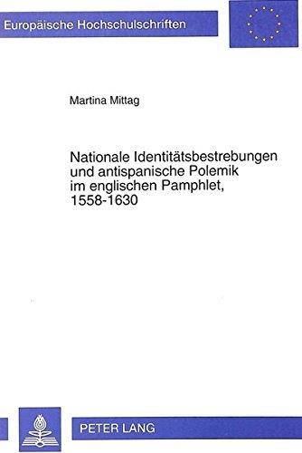 Martina Mittag • Nationale Identitätsbestrebungen und antispanische Polemik im englischen Pamphlet, 1558-1630